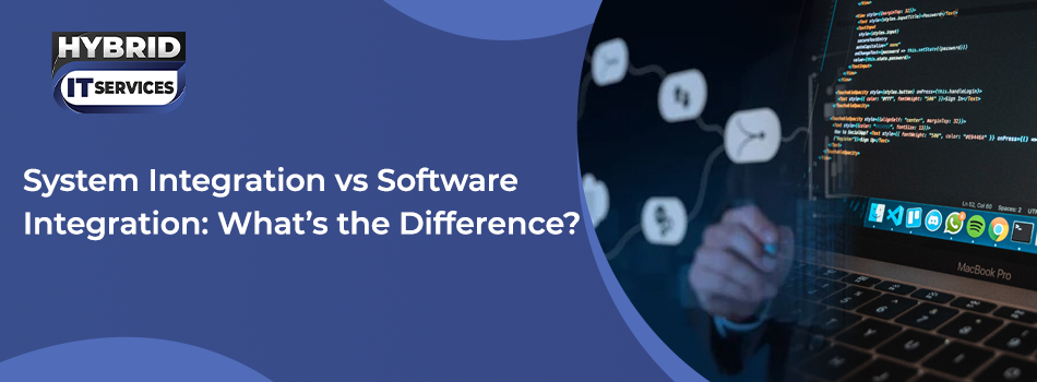 https://www.hybriditservices.com/administrator/system integration vs software integration